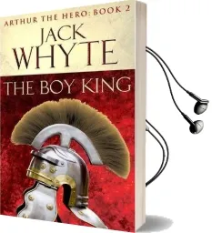 The boy King: Legends of Camelot 2 (Arthur the Hero - Book ii) Audiobook download free by Jack Whyte