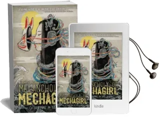 The Melancholy of Mechagirl Audiobook download free by Catherynne M. Valente