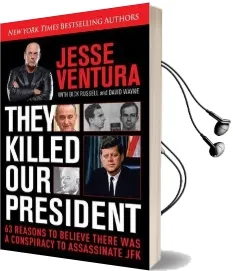 They Killed our President: 63 Reasons to Believe There was a Conspiracy to as Audiobook download free by Jesse Ventura