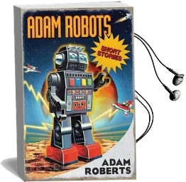 Adam Robots: Short Stories Audiobook download free by Adam Roberts