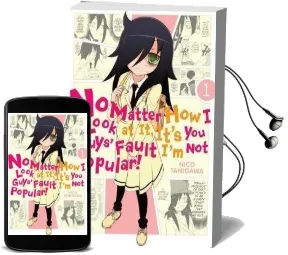 No Matter how i Look at it, It'S you Guys' Fault i'm not Popular!, Vol. 1 Audiobook download free by Nico Tanigawa