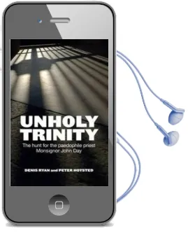 Unholy Trinity: The Hunt for the Paedophile Priest Monsignor John day Audiobook download free by Peter Hoysted