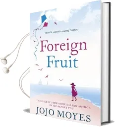 Foreign Fruit Audiobook download free by Jojo Moyes