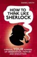 Audiobook How to Think Like Sherlock: Improve Your Powers of Observation, Memory and Deduction author Daniel Smith