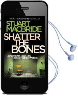 Shatter the Bones Audiobook download free by Stuart Macbride