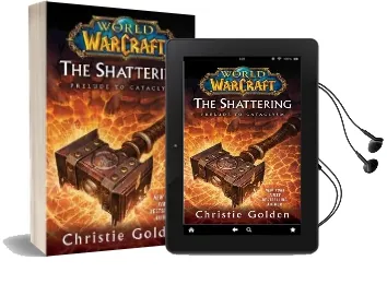 World of Warcraft: The Shattering: Book one of Cataclysm Audiobook download free by Christie Golden