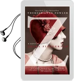 Z: A Novel of Zelda Fitzgerald: The Inspiration Behind the Amazon Original Show z the Beginning of Everything Starring Christina Ricci as Zelda Audiobook download free by Therese Anne Fowler