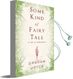 Some Kind of Fairy Tale Audiobook download free by Graham Joyce