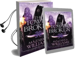 The Tower Broken: Tower and Knife Book iii Audiobook download free by Mazarkis Williams