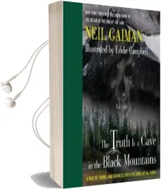 The Truth is a Cave in the Black Mountains: A Tale of Travel and Darkness With Pictures of all Kinds Audiobook download free by Neil Gaiman