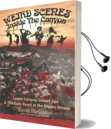 Weird Scenes Inside the Canyon: Laurel Canyon, Covert ops & the Dark Heart of the Hippie Dream Audiobook download free by David Mcgowan