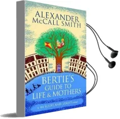 Bertie'S Guide to Life and Mothers Audiobook download free by Alexander Mccall Smith