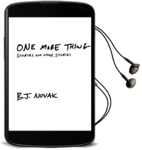 One More Thing: Stories and Other Stories Audiobook download free by B J Novak