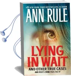 Lying in Wait: Ann Rule'S Crime Files: Vol.17 Audiobook download free by Ann Rule