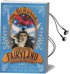 The Girl who Soared Over Fairyland and cut the Moon in two Audiobook download free by Catherynne M. Valente