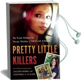 Pretty Little Killers: The Truth Behind the Savage Murder of Skylar Neese Audiobook download free by Daleen Berry
