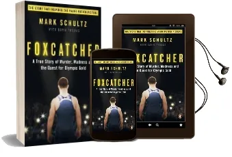 Foxcatcher: A True Story of Murder, Madness and the Quest for Olympic Gold Audiobook download free by Mark Schultz