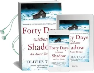 Forty Days Without Shadow: An Arctic Thriller Audiobook download free by Olivier Truc