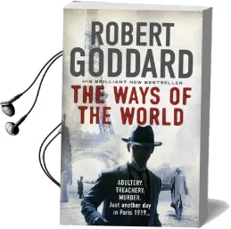The Ways of the World: (The Wide World - James Maxted 1) Audiobook download free by Robert Goddard