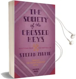 The Society of the Crossed Keys: Selections From the Writings of Stefan Zweig, Inspirations for the Grand Budapest Hotel Audiobook download free by Stefan Zweig