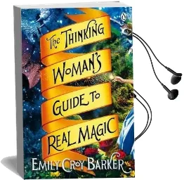 The Thinking Woman'S Guide to Real Magic Audiobook download free by Emily Croy Barker