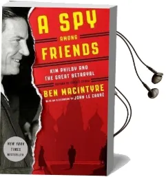 A spy Among Friends: Kim Philby and the Great Betrayal Audiobook download free by Ben Macintyre