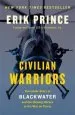 Audiobook Civilian Warriors: The Inside Story of Blackwater and the Unsung Heroes of the war on Terror author Erik Prince