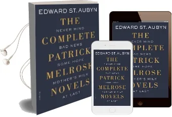 The Complete Patrick Melrose Novels: Never Mind, bad News, Some Hope, Mother'S Milk, and at Last Audiobook download free by Edward St Aubyn