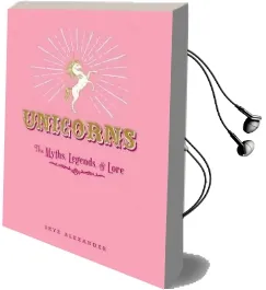 Unicorns: The Myths, Legends, & Lore Audiobook download free by Skye Alexander