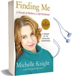 Finding me: A Decade of Darkness, a Life Reclaimed: A Memoir of the Cleveland Kidnappings Audiobook download free by Michelle Knight