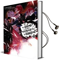 Is it Wrong to try to Pick up Girls in a Dungeon?, Vol. 4 (Light Novel) Audiobook download free by Fujino Omori