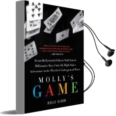 Molly'S Game: High Stakes, Hollywood'S Elite, Hotshot Bankers, my Life in the World of Underground Poker Audiobook download free by Molly Bloom