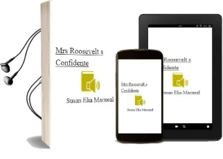 Mrs. Roosevelt'S Confidente Audiobook download free by Susan Elia Macneal