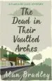 Audiobook The Dead in Their Vaulted Arches: A Flavia de Luce Mystery Book 6 author Alan Bradley