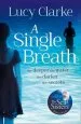Audiobook A Single Breath: A Gripping, Twist-Filled Thriller That Will Have you Hooked author Lucy Clarke