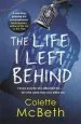 Audiobook The Life i Left Behind: A Must-Read Taut and Twisty Psychological Thriller author Colette Mcbeth