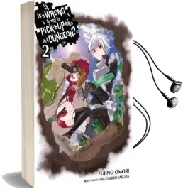 Is it Wrong to try to Pick up Girls in a Dungeon?, Vol. 2 (Light Novel) Audiobook download free by Fujino Omori