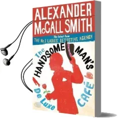 The Handsome Man'S de Luxe Cafe Audiobook download free by Alexander Mccall Smith