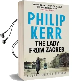 The Lady From Zagreb: Bernie Gunther Thriller 10 Audiobook download free by Philip Kerr