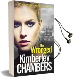 The Wronged: No Parent Should Ever Have to Bury Their Child... Audiobook download free by Kimberley Chambers