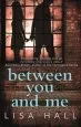 Audiobook Between you and me: A Psychological Thriller With a Twist you Won'T see Coming author Lisa Hall