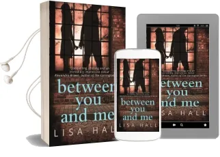 Between you and me: A Psychological Thriller With a Twist you Won'T see Coming Audiobook download free by Lisa Hall