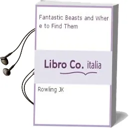 Fantastic Beasts and Where to Find Them Audiobook download free by J. K. Rowling