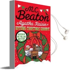Agatha Raisin and Kissing Christmas Goodbye Audiobook download free by M. C. Beaton