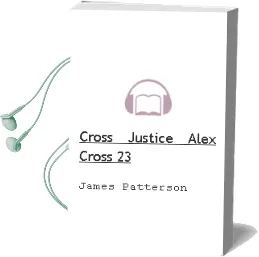 Cross Justice: (Alex Cross 23) Audiobook download free by James Patterson