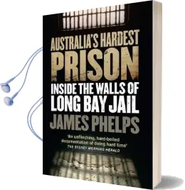 Australia'S Hardest Prison: Inside the Walls of Long bay Jail Audiobook download free by James Phelps