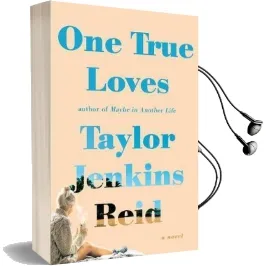 One True Loves: A Novel Audiobook download free by Taylor Jenkins Reid