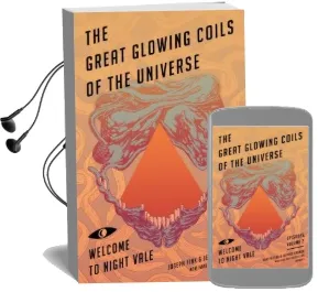 The Great Glowing Coils of the Universe: Welcome to Night Vale Episodes, Volume 2 Audiobook download free by Joseph Fink