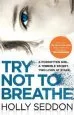 Audiobook Try not to Breathe: Gripping Psychological Thriller Bestseller and Perfect Holiday Read author Holly Seddon