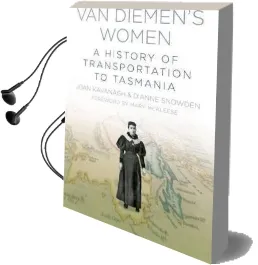 Van Diemen'S Women: A History of Transportation to Tasmania Audiobook download free by Joan Kavanagh